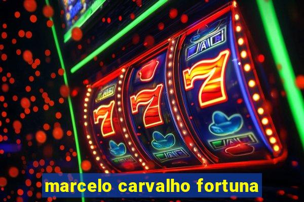 marcelo carvalho fortuna